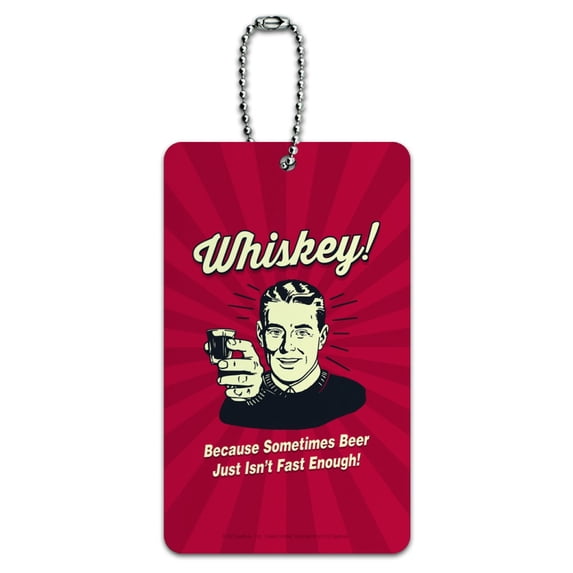 Whiskey Because Sometimes Beer Isn't Fast Enough Funny Humor Luggage Card Suitcase Carry-On ID Tag