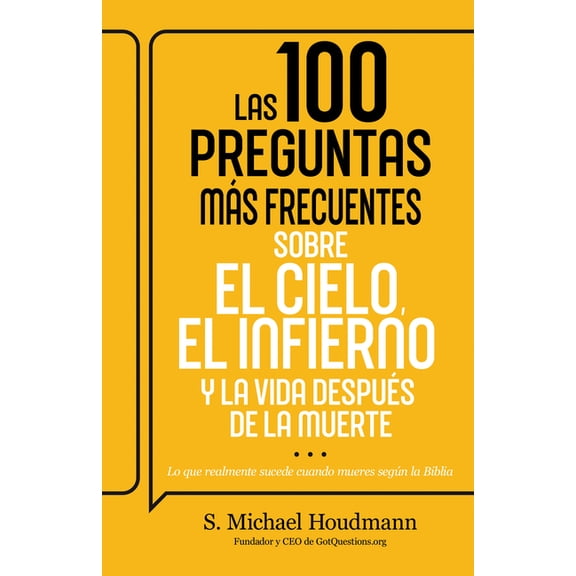 Las 100 Preguntas Más Frecuentes Sobre El Cielo, El Infierno Y La Vida Después de la Muerte: Lo Que Realmente Sucede Cua, (Paperback)