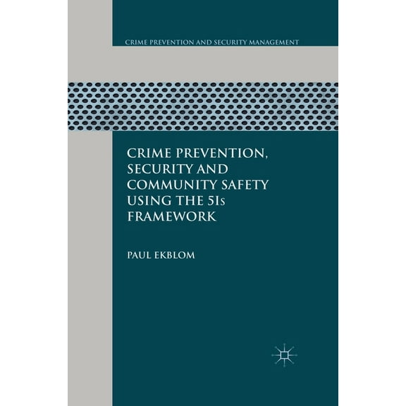 Crime Prevention and Security Management Crime Prevention, Security and Community Safety Using the 5is Framework, (Paperback)