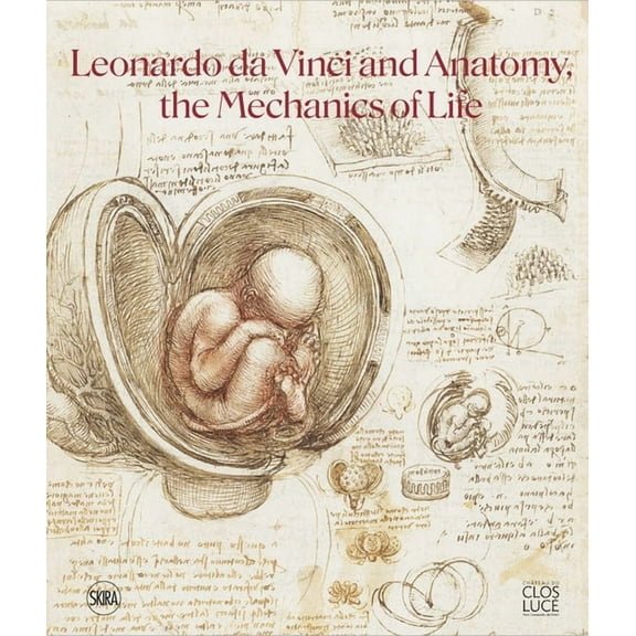 Leonardo Da Vinci and Anatomy: The Mechanics of Life, (Paperback)