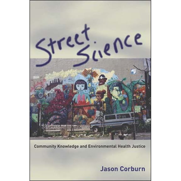 Pre-Owned Street Science: Community Knowledge and Environmental Health Justice (Paperback) 0262532727 9780262532723