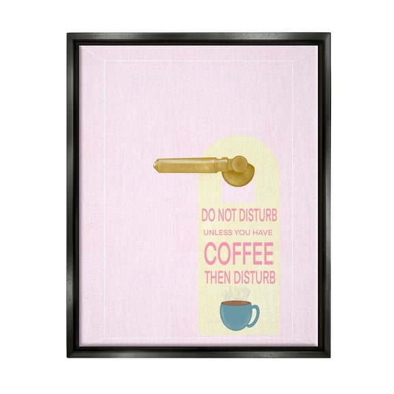Stupell Do Not Disturb Unless Coffee Phrase Inspirational Painting Black Floater Framed Art Print Wall Art