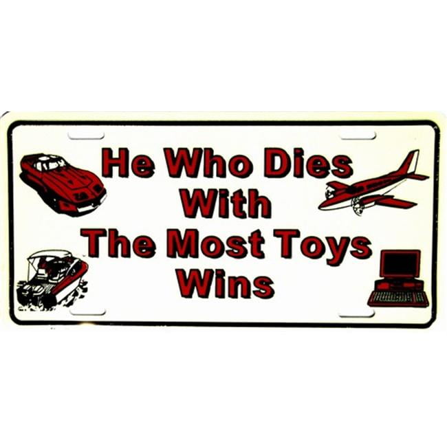 He Who Dies With the Most Toys License Plate