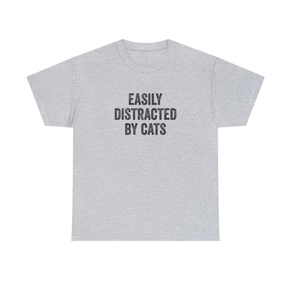 Easily Distracted By Cats Shirt - Funny Cat Lady Gift - Fur Baby - ID: 160