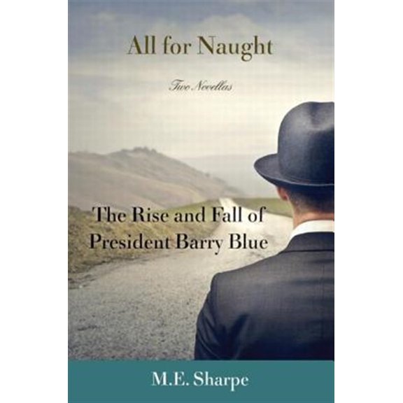Pre-Owned All for Naught: The Rise and Fall of President Barry Blue: Two Novellas, (Paperback)