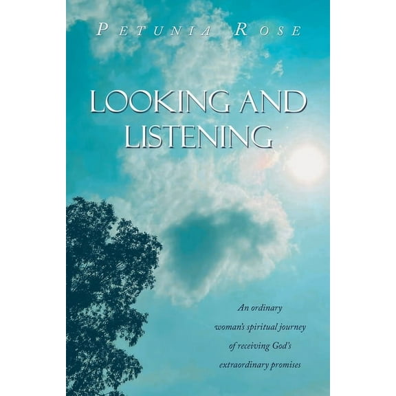 Looking and Listening: An ordinary woman's spiritual journey of receiving God's extraordinary promises, (Paperback)