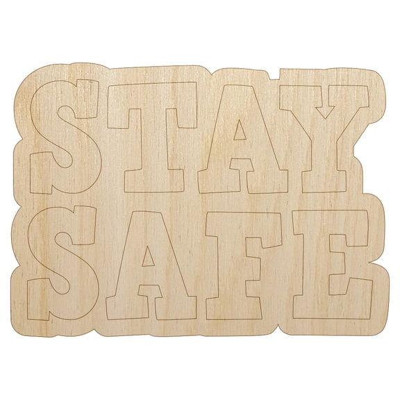 Stay Safe Fun Text Wood Shape Unfinished Piece Cutout Craft DIY Projects - 4.70 Inch Size - 1/8 Inch Thick
