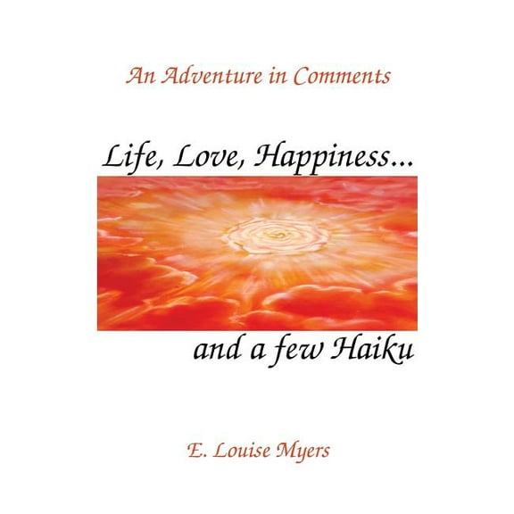 Life, Love, Happiness and a Few Haiku