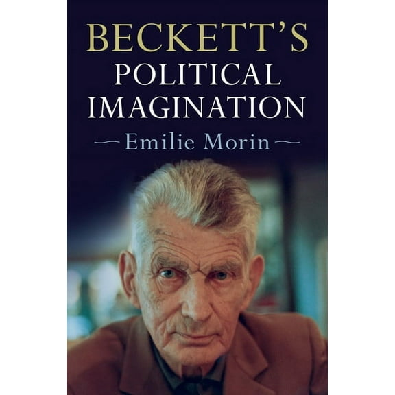 Beckett's Political Imagination, (Hardcover)