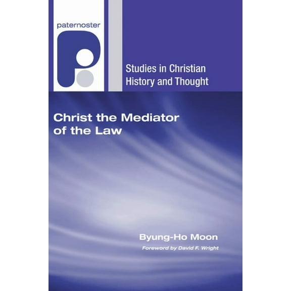 Studies in Christian History and Thought: Christ the Mediator of the Law (Hardcover)