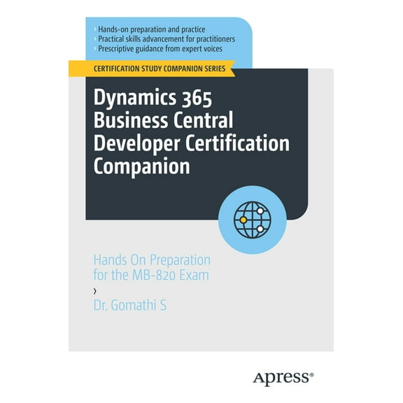 Certification Study Companion Dynamics 365 Business Central Developer Certification Companion: Hands on Preparation for the Mb-820 Exam, (Paperback)