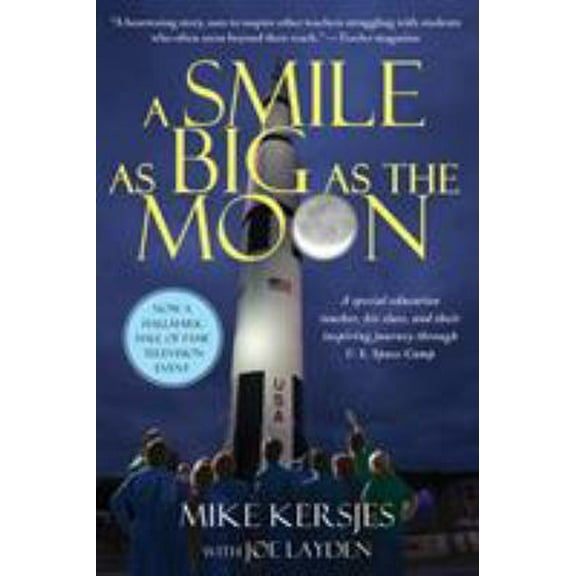 Pre-Owned A Smile as Big as the Moon: A Special Education Teacher, His Class, and Their Inspiring Journey Through U.S. Space Camp (Paperback) 1250012627 9781250012623