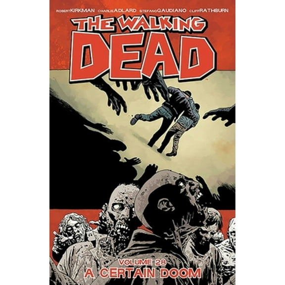 Pre-Owned The Walking Dead Volume 28: A Certain Doom (Paperback) by Robert Kirkman, Charlie Adlard, Stefano Gaudiano