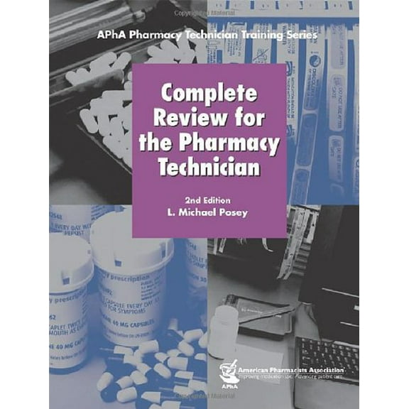Pre-Owned Complete Review for the Pharmacy Technician (APhA Pharmacy Technician Training Series) (Paperback) 1582120943 9781582120942