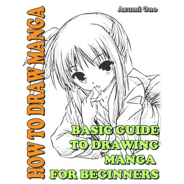Learn to Draw Manga: How to Draw Manga: Basic Guide to Drawing Manga