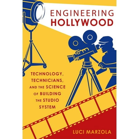 UPC: 9780190885595 | Engineering Hollywood: Technology Technicians and the Science of Building the Studio System (Paperback)