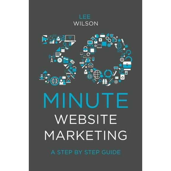 30-Minute Website Marketing: A Step by Step Guide, (Paperback)