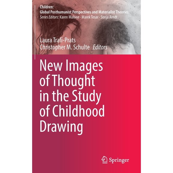 Children: Global Posthumanist Perspectiv New Images of Thought in the Study of Childhood Drawing, (Hardcover)