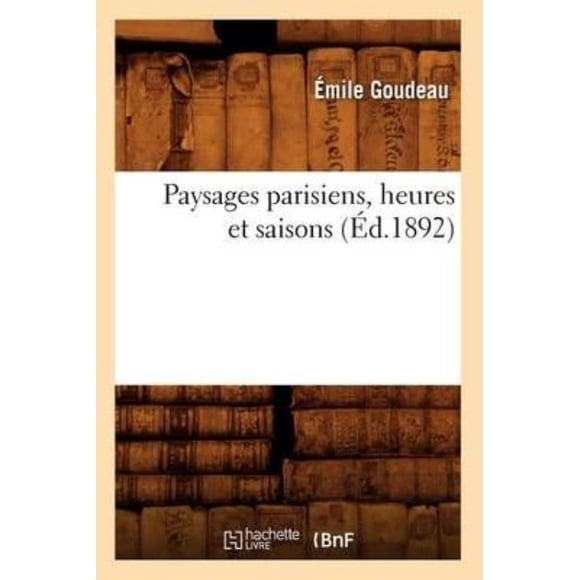 Paysages Parisiens, Heures Et Saisons (Ed.1892)