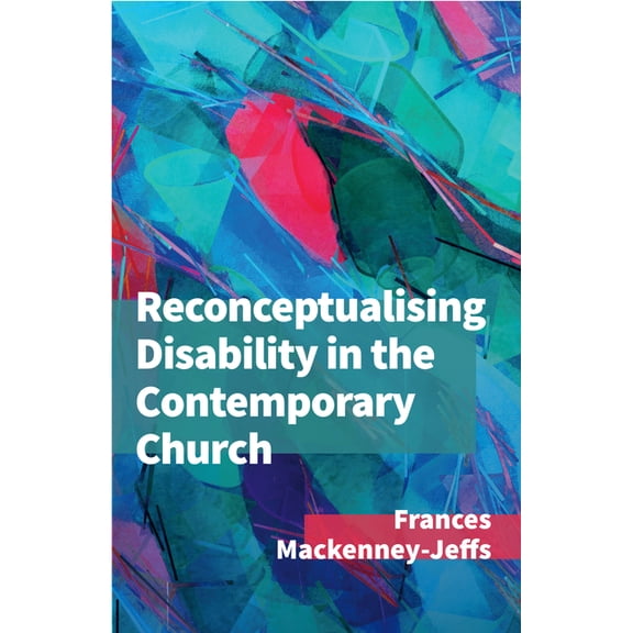Reconceptualising Disability for the Contemporary Church, (Paperback)