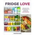 thumbnail image 2 of Fridge Love: Organize Your Refrigerator for a Healthier, Happier Life--With 100 Recipes (Paperback), 2 of 3