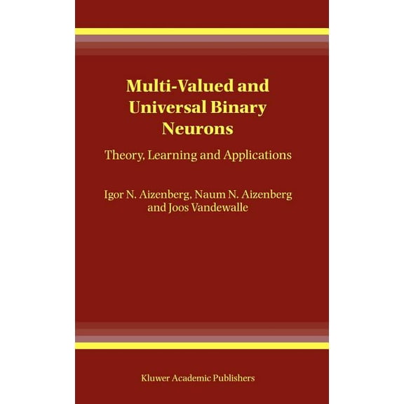 Multi-Valued and Universal Binary Neurons: Theory, Learning and Applications, (Hardcover)
