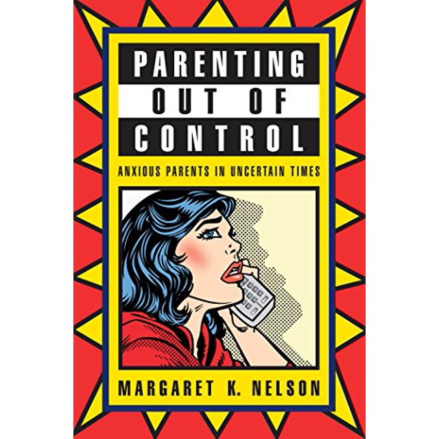 Parenting hors de Contrôle: Parents Anxieux dans les Temps Incertains