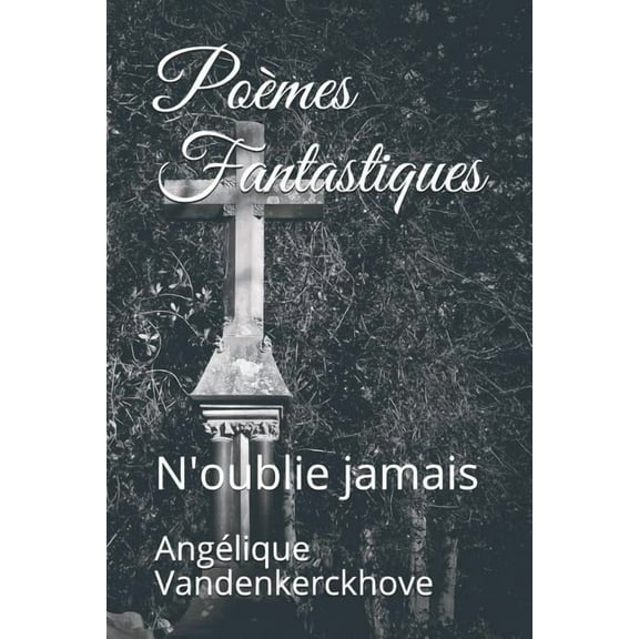 Poèmes Fantastiques : N'Oublie Jamais (Paperback)