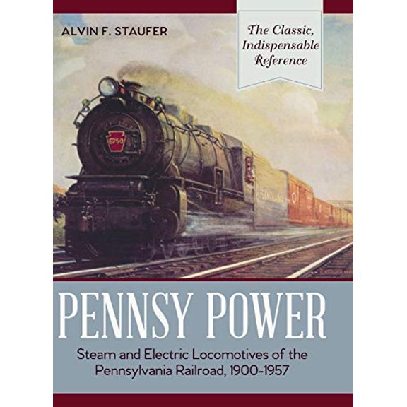 Pennsy Power: Steam and Electric Locomotives of the Pennsylvania Railroad, 1900-1957 (Hardcover)