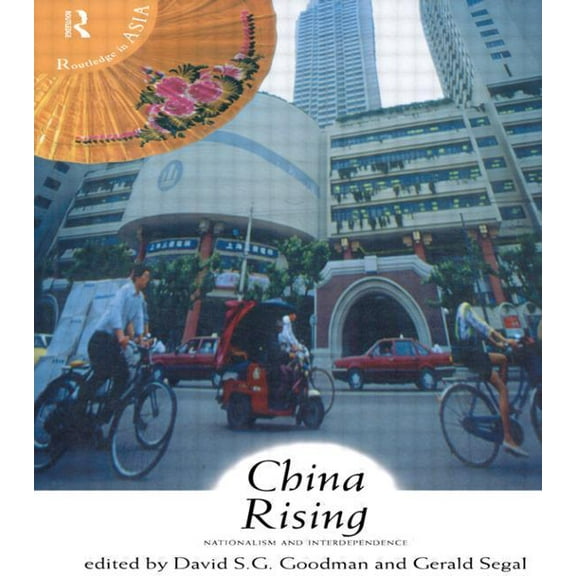 Routledge in Asia S China Rising: Nationalism and Interdependence, (Paperback)