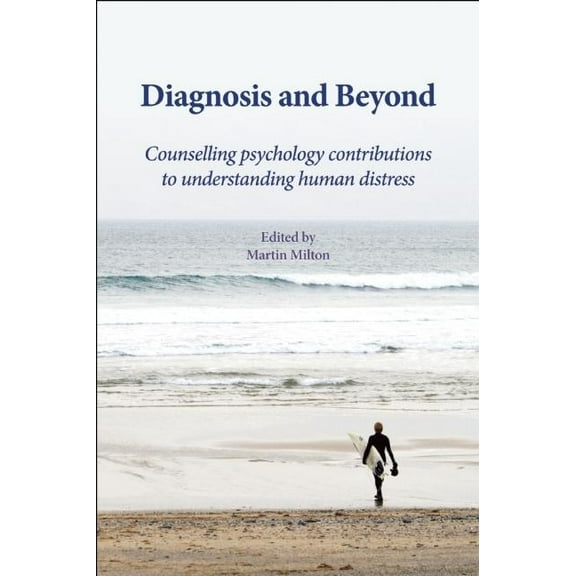 Diagnosis and Beyond: Counselling Psychology Contributions to Understanding Human Distress (Paperback)