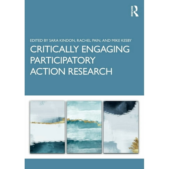 Critically Engaging Participatory Action Research, (Paperback)