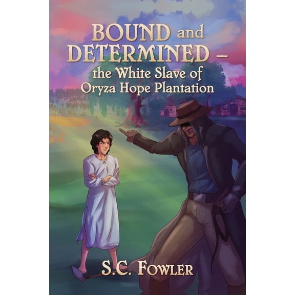 Bound and Determined: The White Slave of Oryza Hope Plantation (Paperback)