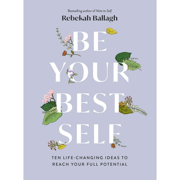 Be Your Best Self : Ten Life-changing ideas to reach your full potential (Paperback)