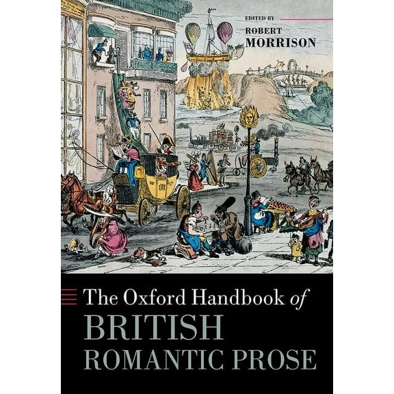 Oxford Handbooks The Oxford Handbook of British Romantic Prose, (Hardcover)