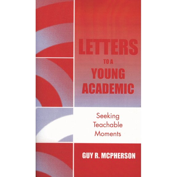 Letters to a Young Academic: Seeking Teachable Moments, (Paperback)