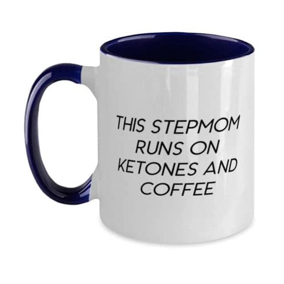 Fancy Stepmom, This Stepmom Runs On Ketones And Coffee, Fancy Two Tone 11oz Mug For Mom From Son Daughter