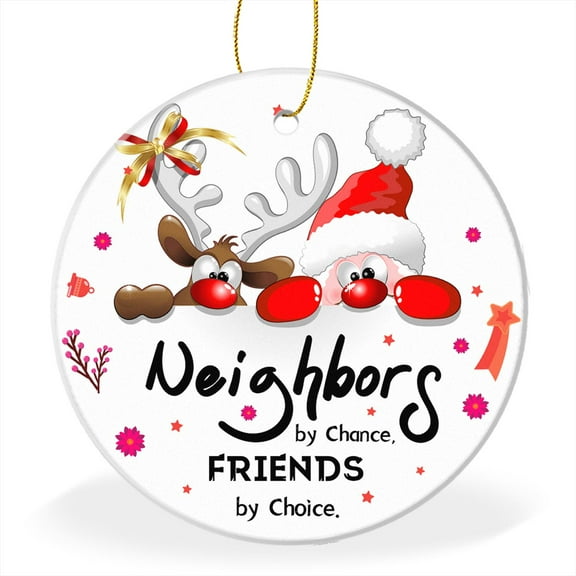 Neighbor Ornament - Neighbors by Chance Friends by Choice - Christmas Ornament Keepsake Sign Plaque Neighbor 2.95" Ceramic Ornament
