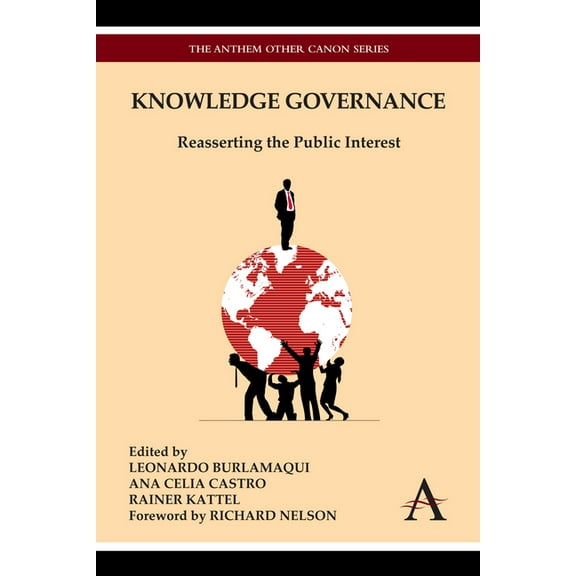 Anthem Other Canon Economics Knowledge Governance: Reasserting the Public Interest, (Hardcover)