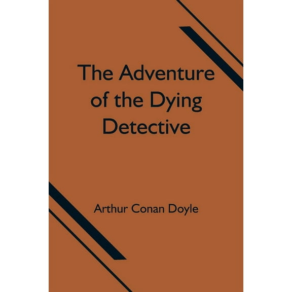 The Adventure of the Dying Detective, (Paperback)
