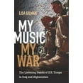 thumbnail image 2 of Music / Culture: My Music, My War: The Listening Habits of U.S. Troops in Iraq and Afghanistan (Paperback), 2 of 3