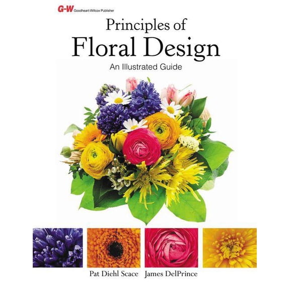 Principles of Floral Design: An Illustrated Guide, (Hardcover)