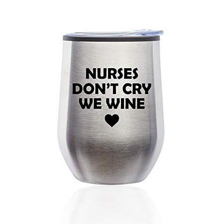 

Stemless Wine Tumbler Coffee Travel Mug Glass with Lid Nurses Don t Cry We Wine (Silver)