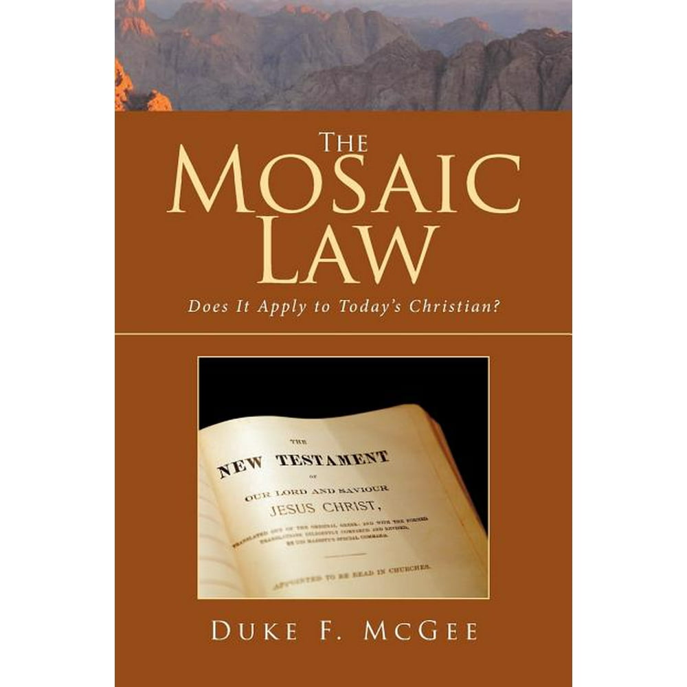 The Mosaic Law Does It Apply to Today's Christian? (Paperback