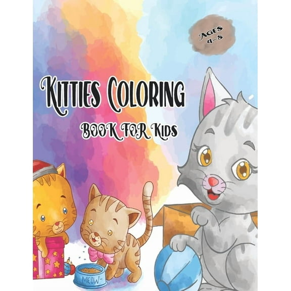 Kitties Coloring Book for Kids Ages 4-8: Cute Cat Coloring Book for kids, The Big Cat Coloring Book (Paperback) by Kitties Cute Cats