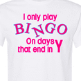 thumbnail image 4 of Inktastic I Only Play Bingo on Days That End in Y T-Shirt, 4 of 5