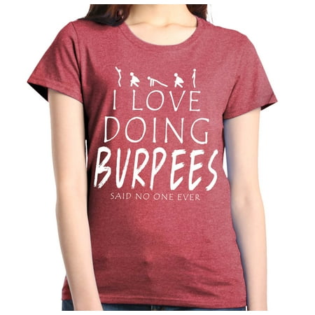 Shop4Ever Women's Love Doing Burpees Said No One Ever Funny Gym Graphic