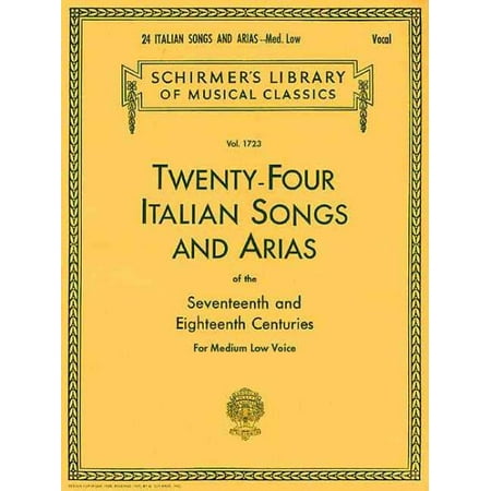 Twenty-Four Italian Songs and Arias of the Seventeenth and Eighteenth Centuries : For Medium Low Voice