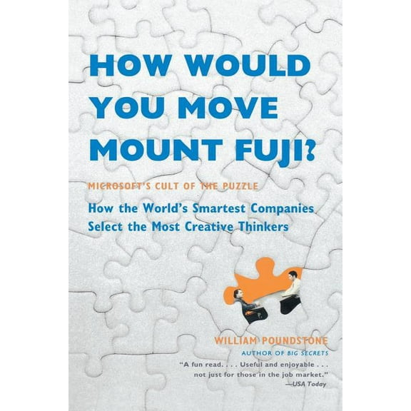 How Would You Move Mount Fuji?: Microsoft's Cult of the Puzzle -- How the World's Smartest Companies Select the Most Cre, (Paperback)