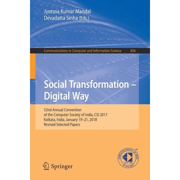 Communications in Computer and Informati Social Transformation - Digital Way: 52nd Annual Convention of the Computer Society of India, Csi 2017, Kolkata, India, , Book 836, (Paperback)